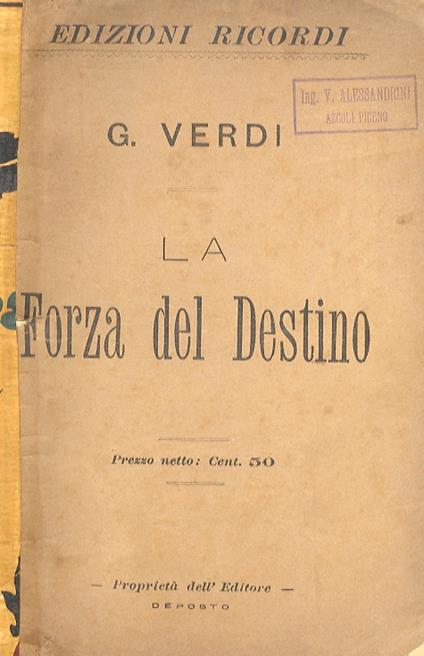 La Forza del Destino. Opera in quattro atti di F.M. Piave. Musica di G. Verdi - Giuseppe Verdi - copertina