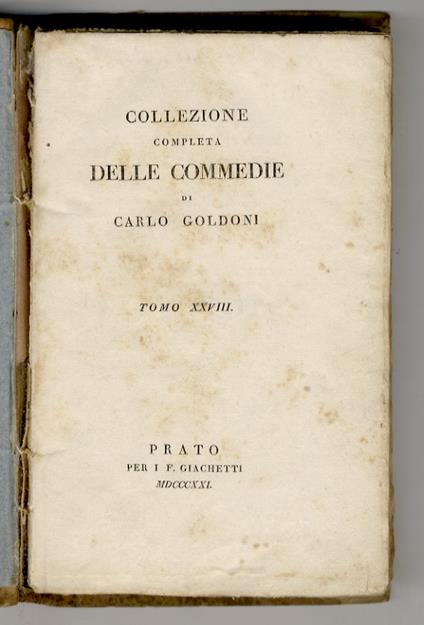 Chi la fa l'aspetta. Sior Todero brontolon, o sia il vecchio fastidioso. Le Morbinose. I Morbinosi - Carlo Goldoni - copertina