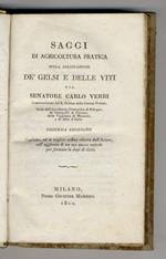 Saggi di Agricoltura pratica sulla coltivazione de' gelsi e delle viti. Seconda edizione, ampliata, ed in miglior ordine ridotta dall'autore, coll'aggiunta di un suo nuovo metodo per formare le siepi di Gelsi