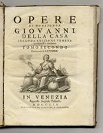 Opere di monsignor Giovanni della Casa. Seconda edizione veneta, accresciuta e riordinata. Tomo secondo, contenente le Lettere. Tomo terzo contenente le Prose latine e toscane