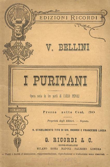 I Puritani. Opera seria in tre parti di C. Pepoli. Musica di V. Bellini - Vincenzo Bellini - copertina