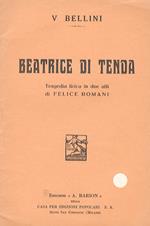 Beatrice di Tenda. Tragedia lirica in 2 atti di F. Romani. Musica di V. Bellini