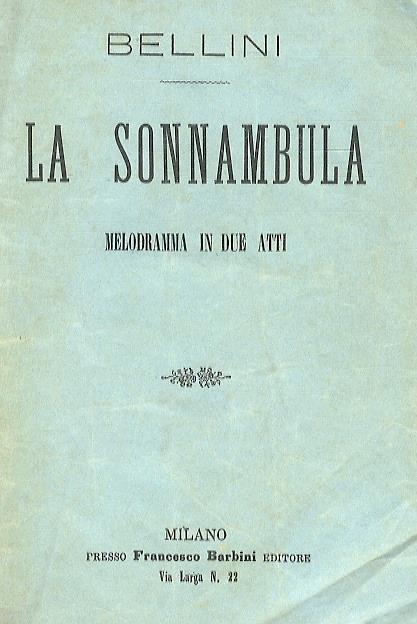 La Sonnanbula. Melodramma in 2 atti di F. Romani. Musica di V. Bellini - Vincenzo Bellini - copertina