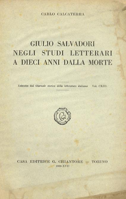 Giulio Salvadori negli studi letterari a dieci anni dalla morte. Estratto dal Giornale storico della letteratura italiana - Carlo Calcaterra - copertina