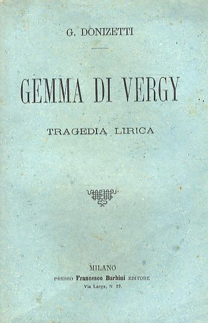 Gemma di Vergy. Tragedia lirica in due atti di G. B. (sic) Bidera. Musica di G. Donizetti - Gaetano Donizetti - copertina