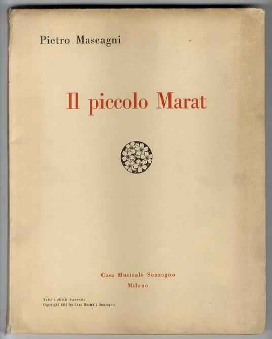 Il piccolo Marat. Libretto in 3 atti di Giovacchino Forzano. Riduzione per canto e pianoforte di Guido Farinelli - Pietro Mascagni - copertina