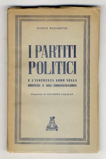 I partiti politici e l'ingerenza loro nella giustizia e nell'aministrazione. Prefazione di Giuseppe Saragat - Marco Minghetti - copertina