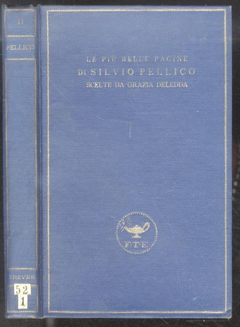 Le più belle pagine di Silvio Pellico, scelte da Grazia Deledda - Silvio Pellico - copertina