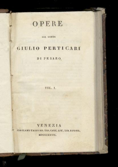 Opere del conte Giulio Perticari di Pesaro. Vol. I. Vol. II. Vol. III - Giulio Perticari - copertina