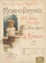 Mondo Piccino. 20 Schizzi facilissimi per Pianoforte. Alla mia cara nipotina Maria Rota. Op. 138. Fasc. I-IV (97560). Milano, G. Ricordi & C., s.d. (timbro a secco: 7.1905), pp. 5, 5, 7, 11, (2). Bella cop. ant. ill. a col. (bimba al piano), a cui è