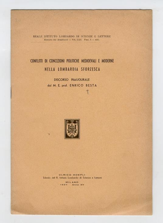 Conflitti di concezioni politiche medioevali e moderne nella Lombardia sforzesca. Discorso inaugurale - Enrico Besta - copertina