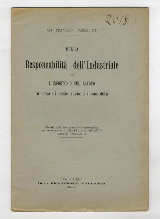 Della responsabilità dell'industriale per l'infortunio sul lavoro in caso di assicurazione incompleta - Francesco Carnelutti - copertina