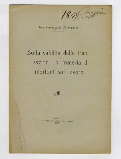 Sulla validità delle transazioni in materia di infortuni sul lavoro - Francesco Carnelutti - copertina
