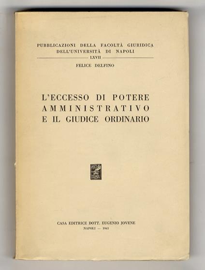 L' eccesso di potere amministrativo e il giudice ordinario - Felice Delfino - copertina