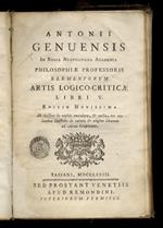 Elementorum Artis Logico-criticae. Libri V. Editio Novissima. Ab Auctore in multis emendata & aucta, nec non duabus Epistolis de natura & origine idearum ad calcem locupletata