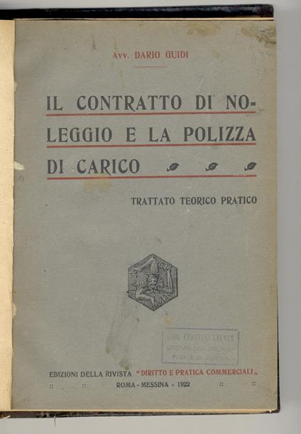 Il contratto di noleggio e la polizza di carico. Trattato teorico pratico - Dario Guidi - copertina