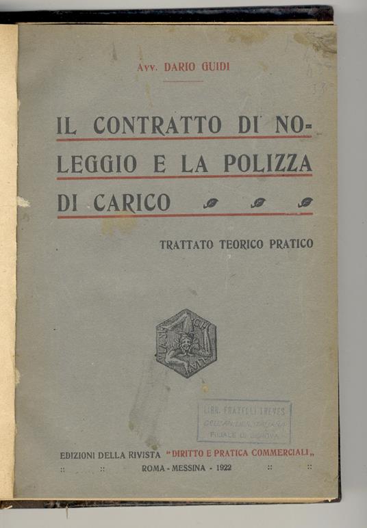 Il contratto di noleggio e la polizza di carico. Trattato teorico pratico - Dario Guidi - copertina