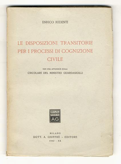 Le disposizioni transitorie per i processi di cognizione civile. Con una appendice sulla circolare del Ministro Guardasigilli - Enrico Redenti - copertina
