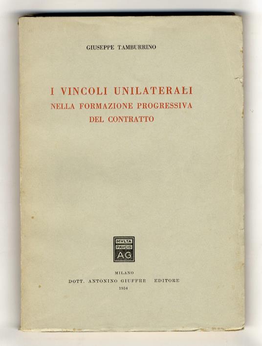 I vincoli unilaterali nella formazione progressiva del contratto - Giuseppe Tamburrino - copertina
