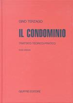 Il condominio. Trattato teorico - pratico. Sesta edizione rifatta e aggiornata