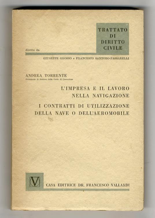 L' impresa e il lavoro nella navigazione. I contratti di utilizzazione della nave e dell'aeromobile - Andrea Torrente - copertina