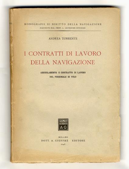 I contratti di lavoro della navigazione. Arruolamento e contratto di lavoro del personale di volo - Andrea Torrente - copertina