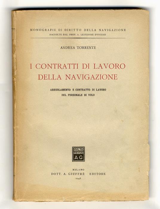 I contratti di lavoro della navigazione. Arruolamento e contratto di lavoro del personale di volo - Andrea Torrente - copertina