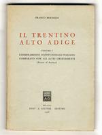 Il Trentino Alto Adige. Vol. I: L'ordinamento costituzionale italiano comparato con gli altri ordinamenti. (Svizzero ed Austriaco)