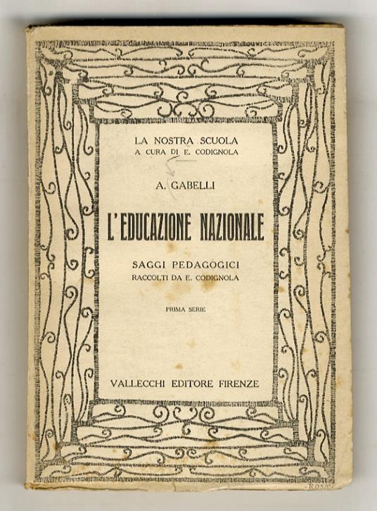 L' educazione nazionale. Saggi pedagogici. Raccolti da E. Codignola. Prima serie - Aristide Gabelli - copertina