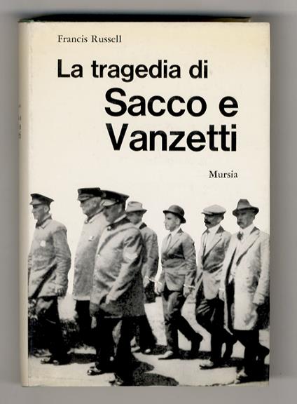 La tragedia di Sacco e Vanzetti. Prefazione di Mauro Calamandrei, - Francis Russell - copertina