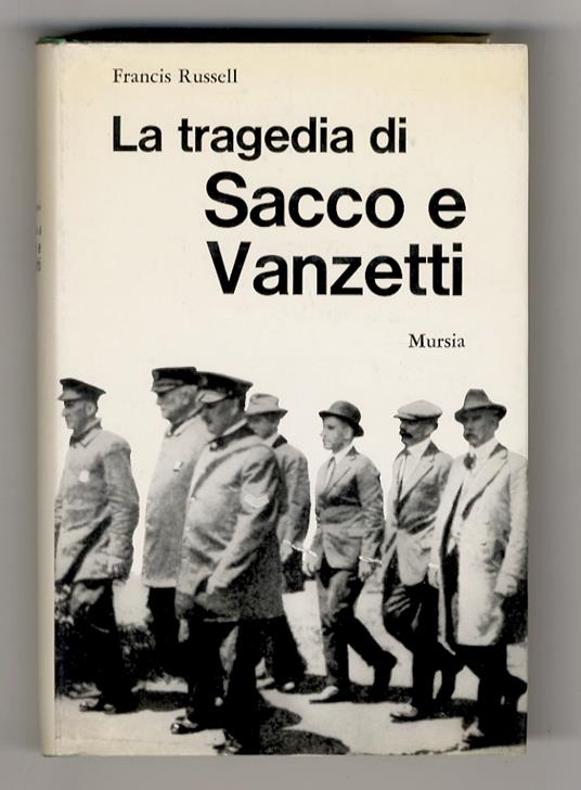 La tragedia di Sacco e Vanzetti. Prefazione di Mauro Calamandrei, - Francis Russell - copertina