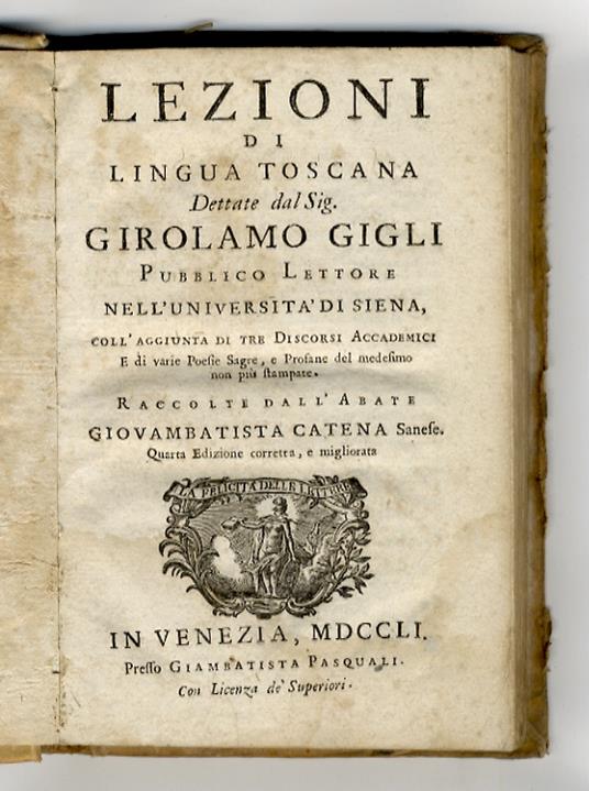 Lezioni di Lingua Toscana. (Italiana). Coll'aggiunta di tre Discorsi Accademici. E di varie Poesie Sagre, e Profane del medesimo non più stampate. Raccolte dall'Abate G. Catena, Senese. Quarta edizione corretta, e migliorata - Girolamo Gigli - copertina