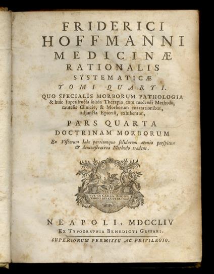 Friderici Hoffmanni Medicinae rationalis systematicae tomi quarti. Quo specialis morborum pathologia & huic superstructa solida therapia cum medendi methodo, cautelis clinicis, & morborum enarrationibus adjuncta epicrisi exhibentur. Pars quarta: doct - Friedrich Hoffmann - copertina