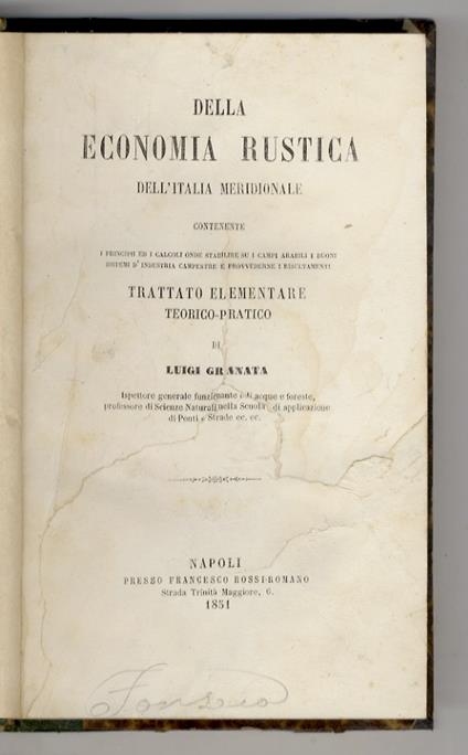 Della economia rustica dell'Italia meridionale, contenente i principii ed i calcoli onde stabilire i campi arabili, i buoni sistemi di industria campestre e provvederne i risultamenti. Trattato elementare teorico-pratico - Luigi Granata - copertina