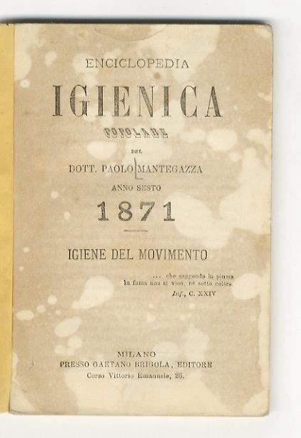 Enciclopedia igienica popolare del dott. Paolo Mantegazza. Anno sesto. 1871. Igiene del movimento - Paolo Mantegazza - copertina