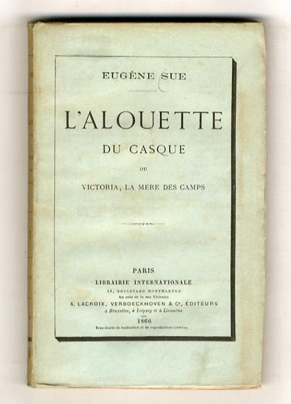 L' alouette du casque, ou Victoria la mère des camps - Eugène Sue - copertina