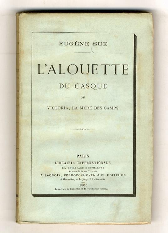 L' alouette du casque, ou Victoria la mère des camps - Eugène Sue - copertina