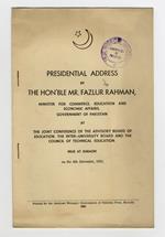 Presidential address by the Hon'ble Mr. Fazlur Rahman, Minister for Commerce, Education and Economic Affairs, Government of Pakistan at the Joint Conference of the Advisory Board of Education [...] Held at Karachi on the 4th December 1951