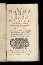 La manna dell'anima, ovvero Esercizio facile insieme e fruttuoso per chi desidera in qualche modo d'attendere all'orazione, proposto da Paolo Segneri [...] per tutti i giorni dell'anno. Primo trimestre. Secondo trimestre. Terzo trimestre
