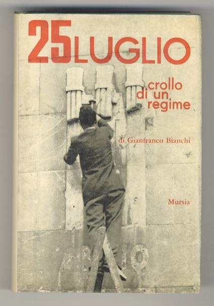 25 luglio. Crollo di un regime. Nuova edizione - Gianfranco Bianchi - copertina
