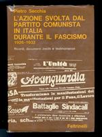 L' azione svolta dal Partito Comunista in Italia durante il fascismo. 1926-1932. Ricordi, documenti inediti e testimonianze