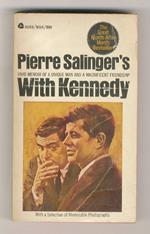 With Kennedy. (A vivid Memoir of a unique man and a magnificent friendship. With a selection of memorable photographs)