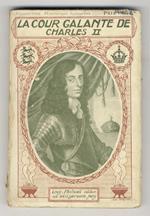La Cour Galante de Charles II. D'après les Documents d'Archives et les Mémoires