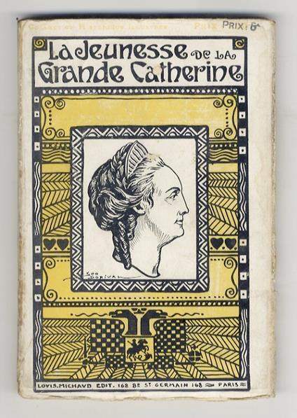 La Jeunesse de la Grande Catherine. Souvenirs autobiographiques de l'Impératrice. Annotés d'après les Documents d'Archives et les Mémoires - Albert Savine - copertina