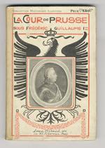 La Cour de Prusse sous Frédéric-Guillaume Ier. Souvenirs de la Margrave. D'après les Documents d'Archives et les Mémoires