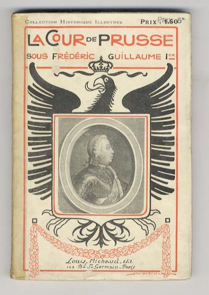 La Cour de Prusse sous Frédéric-Guillaume Ier. Souvenirs de la Margrave. D'après les Documents d'Archives et les Mémoires - Albert Savine - copertina