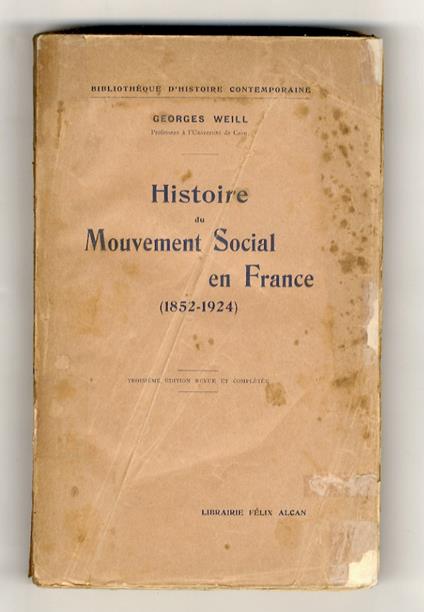 Histoire du mouvement social en France. 1852-1924 [...] Troisième édition revue et completée - Georges Weill - copertina