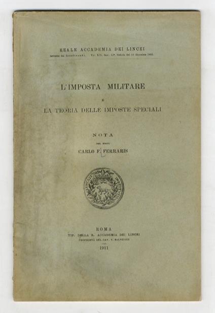L' imposta militare e la teoria delle imposte speciali. Nota [...] - Carlo F. Ferraris - copertina