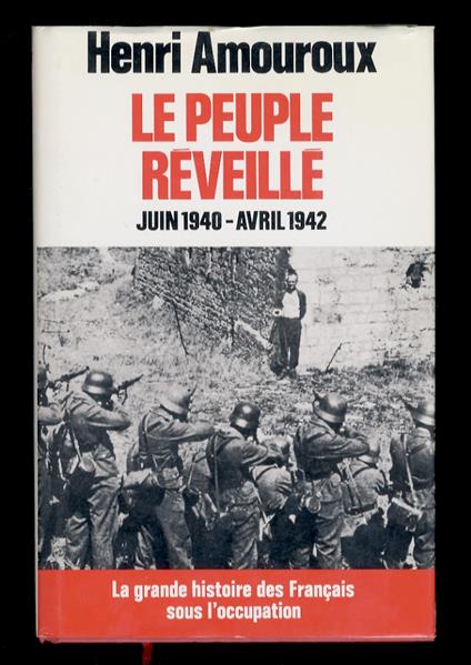 La grande histoire des Français sous l'occupation. 4: Le peuple réveillé. Juin 1940 - Avril 1942 - Henri Amouroux - copertina