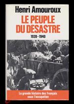 La grande histoire des Français sous l'occupation. I: Le peuple du désastre. 1939-1940